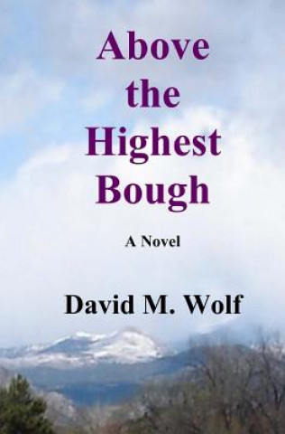 Kniha Above the Highest Bough David M Wolf