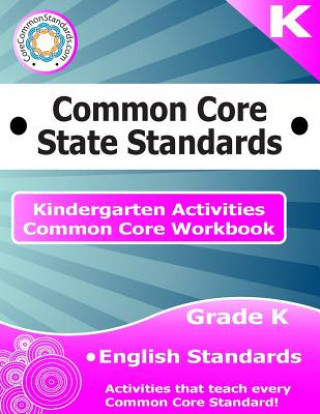 Kniha Kindergarten Common Core Workbook: English Activities Corecommonstandards Com