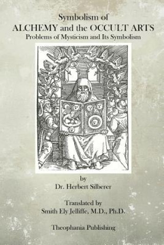 Carte Symbolism of Alchemy and the Occult Arts: Problems of Mysticism and Its Symbolism Dr Herbert Silberer