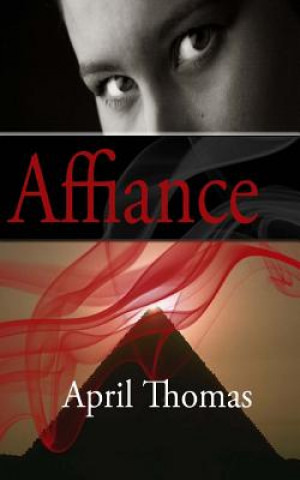Knjiga Affiance: A Relentless Love April Thomas