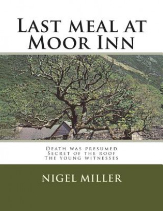 Carte Last meal at Moor Inn: Death was presumed Secret of the roof The young witnesses Nigel Miller