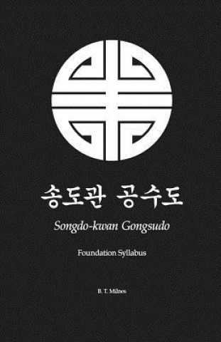 Carte Songdo-kwan Gongsudo: Foundation Syllabus B T Milnes