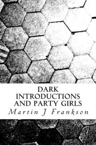 Книга Dark Introductions and Party Girls Martin J Frankson