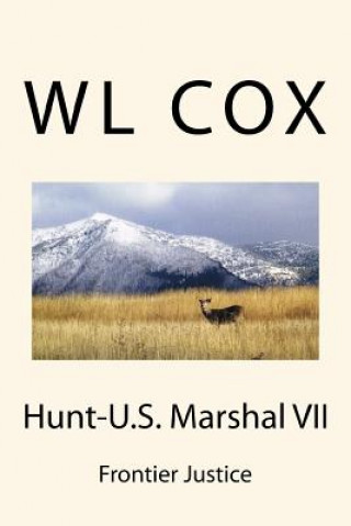 Könyv Hunt-U.S. Marshal VII: Frontier Justice Wl Cox