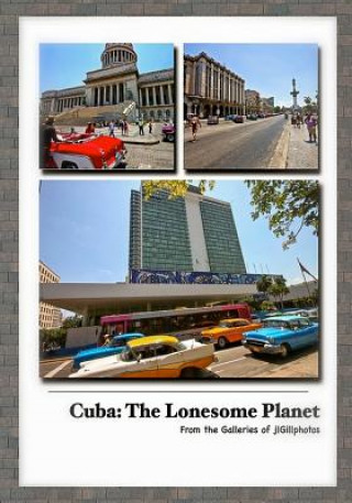 Книга Cuba: The Lonesome Planet: From the Galleries of jlGillphotos Joseph L Gill Lmft