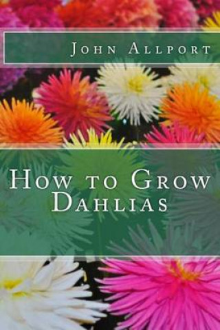 Carte How to Grow Dahlias John Allport