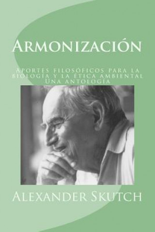 Książka Armonización: Aportes filosóficos para la biología y la ética ambiental: una antología Alexander F Skutch