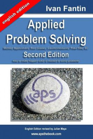 Kniha Applied Problem Solving: Method, Applications, Root Causes, Countermeasures, Poka-Yoke and A3. Ivan Fantin