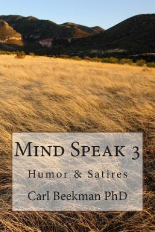 Kniha Mind Speak 3: Humor & Satires Carl Beekman Ph D