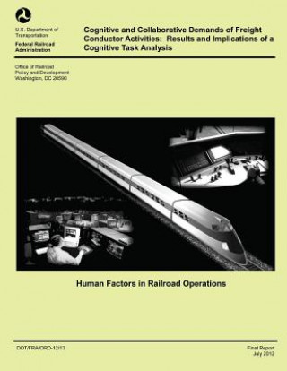 Knjiga Cognitive and Collaborative Demands or Freight Conductor Activities: Results and Implications of Cognitive Task Analysis U S Department of Transportation