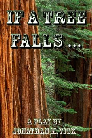 Книга If A Tree Falls ... Jonathan M Vick