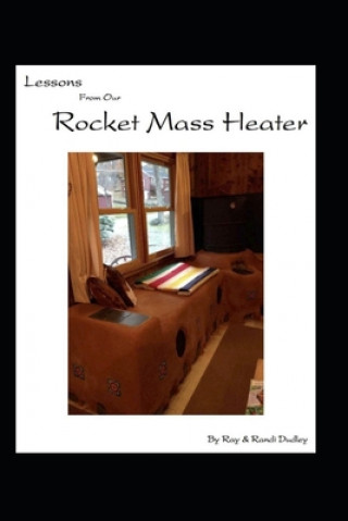 Kniha Lessons from Our Rocket Mass Heater: Tips, lessons and resources from our build Ray Dudley