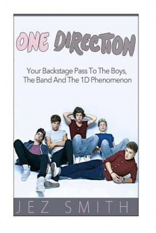Книга One Direction: Your Backstage Pass to the Boys, The Band, and The Jez Smith