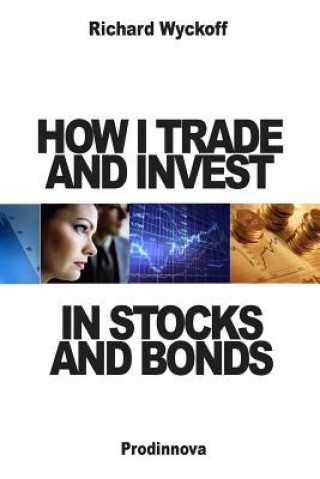 Könyv How I Trade and Invest In Stocks and Bonds Richard D Wyckoff