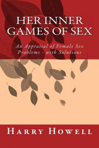 Kniha HER Inner Games of Sex: An Appraisal of Female Sex Problems - with Solutions Dr Harry Howell Dsc