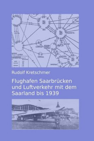 Carte Flughafen Saarbruecken und Luftverkehr mit dem Saarland bis 1939 Rudolf Kretschmer