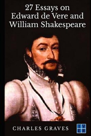 Kniha 27 Essays on Edward de Vere and William Shakespeare Dr Charles Lee Graves