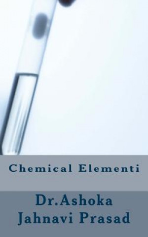 Könyv Chemical Elementi Dr Ashoka Jahnavi Prasad