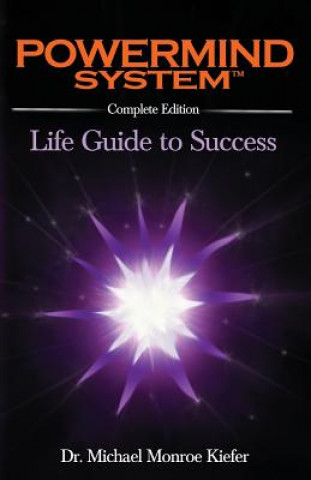 Carte Powermind System: Life Guide to Success - Complete Edition Dr Michael Monroe Kiefer