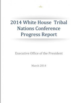 Könyv 2014 White House Tribal Nations Conference Progress Report Executive Office of the President