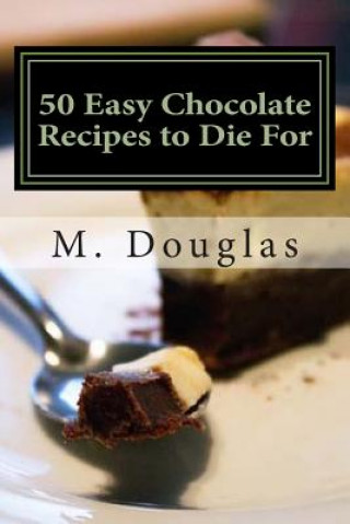 Buch 50 Easy Chocolate Recipes to Die For M Douglas