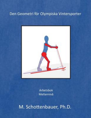 Könyv Den Geometri för Olympiska Vintersporter: (Swedish Edition) M Schottenbauer