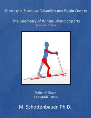 Knjiga The Geometry of Winter Olympic Sports: (ukrainian Edition) M Schottenbauer
