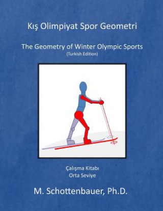 Könyv The Geometry of Winter Olympic Sports: (turkish Edition) M Schottenbauer