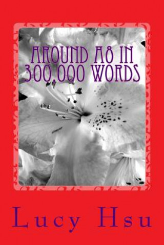 Knjiga Around A8 In 300,000 Words: A collection of novelettes Lucy Hsu