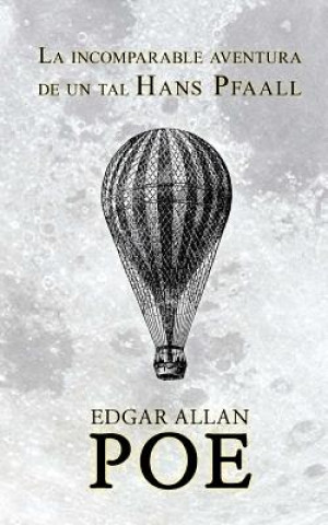 Kniha La incomparable aventura de un tal Hans Pfaall Edgar Allan Poe