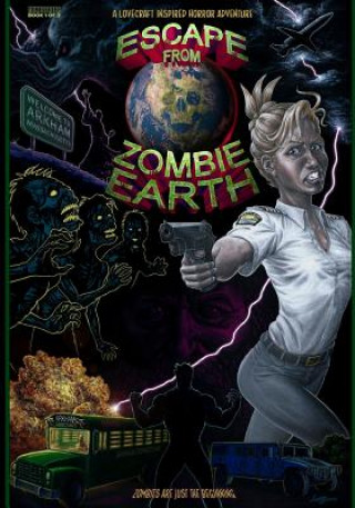 Kniha Escape from Zombie Earth: A Lovecraft inspired horror adventure Scotty Richard