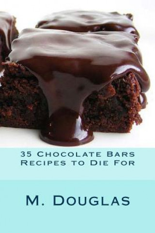 Könyv 35 Chocolate Bars Recipes to Die For M Douglas