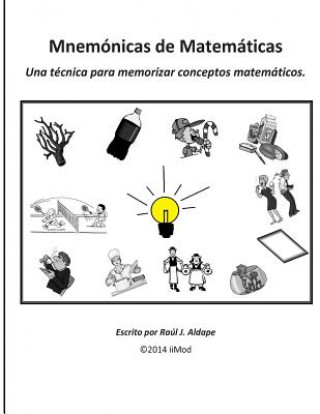 Livre Mnemonicas de Matematicas: Una técnica para memorizar conceptos matemáticos. Raul J Aldape