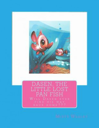 Kniha Dasen, the LIttle Lost Pan Fish MS Misty L Wesley