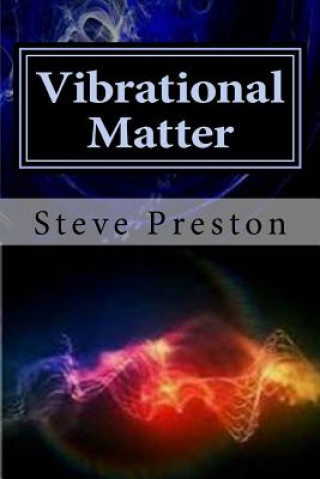 Könyv Vibrational Matter Steve Preston