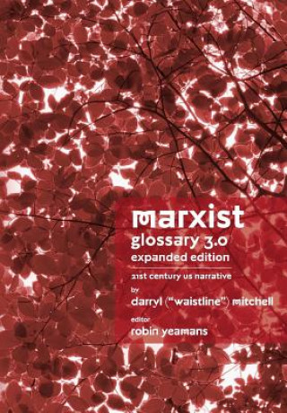 Kniha Marxist Glossary - Expanded Edition: 3.0 - 21st Century United States North American Narrative Darryl Mitchell