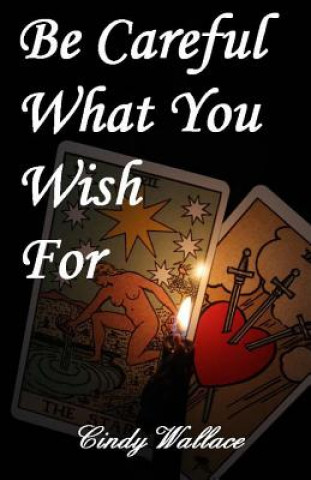 Libro Be Careful What You Wish For Cindy Jayne Wallace