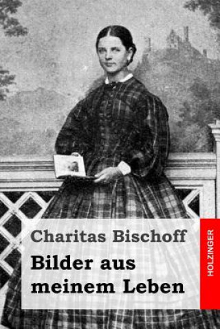 Kniha Bilder aus meinem Leben Charitas Bischoff