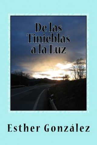 Книга De las Tinieblas a la Luz: Memorias y Testimonios Esther Gonzalez