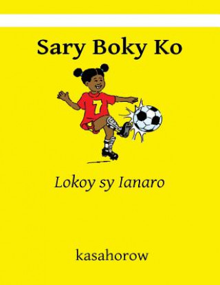 Könyv Sary Boky Ko: Lokoy Sy Ianaro kasahorow