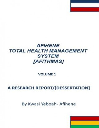 Könyv Afihene Total Health Management Sysytem: Afithmas Kwasi Yeboah-Afihene