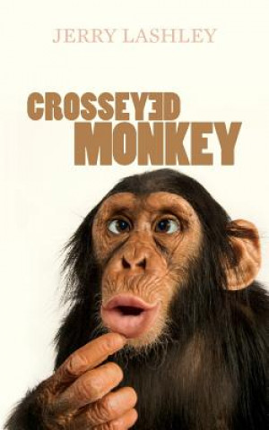 Kniha Crosseyed Monkey Jerry Lashley