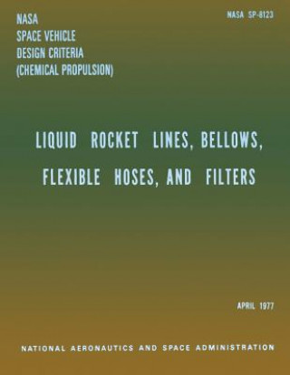 Kniha Liquid Rockets Lines, Bellows, Flexible Hoses, and Filters National Aeronauti Space Administration