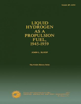 Kniha Liquid Hydrogen as a Propulsion Fuel 1945-1959 John L Sloop