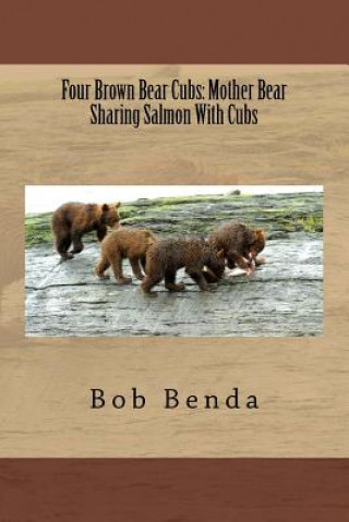 Carte Four Brown Bear Cubs: Mother Bear Sharing Salmon With Cubs Bob Benda