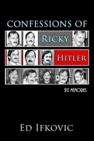 Carte Confessions of Ricky Hitler: 20 Memories Ed Ifkovic