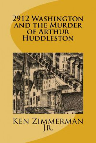 Könyv 2912 Washington and the Murder of Arthur Huddleston MR Ken Zimmerman Jr