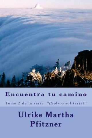 Książka Encuentra tu camino: Tomo 2 de la serie "?Sola o solitaria?" Ulrike Martha Pfitzner