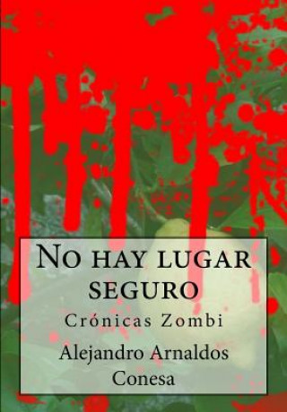 Carte No hay lugar seguro: Crónicas Zombi Alejandro Arnaldos Conesa