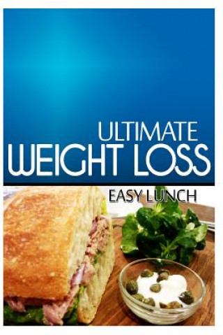 Książka Ultimate Weight Loss - Easy Lunch: Ultimate Weight Loss Cookbook Ultimate Weight Loss